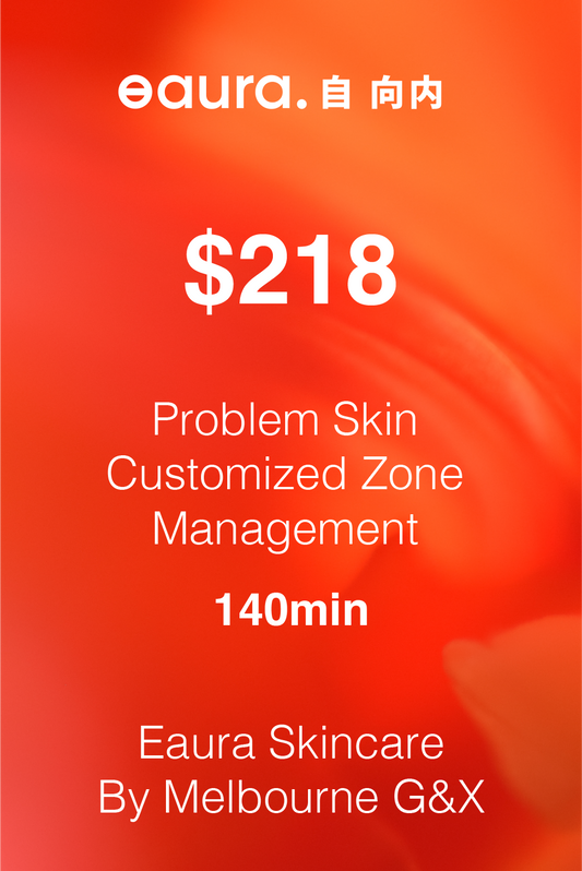 「140min」Problem Skin Customized Zone Management By Melbourne Eaura Skincare